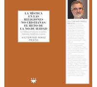 La mística en las religiones no cristianas: el reto de la no-dualidad: La Cábala y el sufismo, la mística hinduista, buddhista y taoísta (GS)