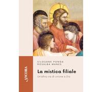 La mistica filiale. Un'altra via di unione a Dio (Feritoie teologiche)