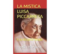 LA MISTICA LUISA PICCARRETA: E LA VOLONTA' DIVINA
