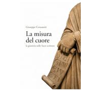 La misura del cuore: la giustizia nelle Sacre scritture (QUESTIONI FRA DIRITTO E TECNOLOGIA)