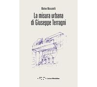 La misura urbana di Giuseppe Terragni (Compresse)