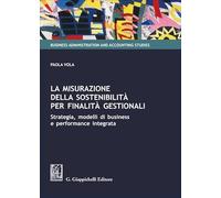 La misurazione della sostenibilità per finalità gestionali. Strategia, modelli di business e performance integrata (Business administration and accounting studies)