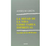Mitad De La Vida tarea Espiritual: La crisis de los 40-50 años: 126 (Espiritualidad)