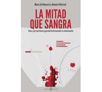 La mitad que sangra: Cómo y por qué hemos ignorado históricamente la menstruación (VARIOS)