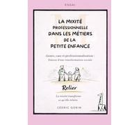 La mixité professionnelle dans les métiers de la petite enfance: Genre, care et professionnalisation : Enjeux d’une transformation sociale (Collection Essais & Recherches)