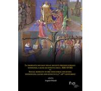 La mobilità sociale nelle società preindustriali: tendenze, cause ed effetti (secc. XIII-XVIII)-Social mobility in pre-industrial societies: ... bilingue (Datini Studies in Economic History)