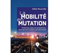 La mobilité en mutation: Tendances, enjeux et perspectives : comment les transports se réinventent