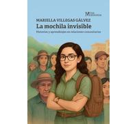 La mochila invisible: Historias y aprendizajes en relaciones comunitarias (Historias de Relaciones Comunitarias)