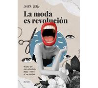 La moda es revolución: Mujeres que han cambiado el mundo a través de sus prendas (Zenith Original)