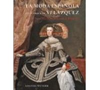 La moda española en la época de Velázquez: Un sastre en la corte de Felipe IV