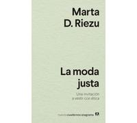 La moda justa: Una invitación a vestir con ética: 43 (Nuevos cuadernos Anagrama)
