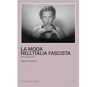 La moda nell'Italia fascista. Non solo nero (Scritti)