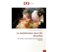 La modalisation dans fils de prélat: De l'auteur camerounais Armand Claude Abanda