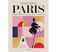 La mode à Paris: Histoire Défilés Street Style Maisons de couture (Beau-livre)