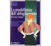 La modellistica dell'abbigliamento. Per gli Ist. Professionali. Gonne, pantaloni (Vol. 1) (Tecnologie per la moda)