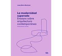 La modernidad superada: Ensayos sobre arquitectura contemporánea