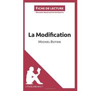La Modification de Michel Butor (Fiche de lecture): Analyse complète et résumé détaillé de l'oeuvre
