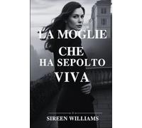 LA MOGLIE CHE HA SEPOLTO VIVA