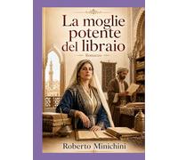 La moglie potente del libraio: Romanzo