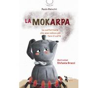 La mokarpa. La curiosa storia di una caffettiera (I narrolibri)