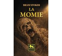 La Momie: Le roman qui a façonné le mythe moderne de la momie