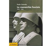 La monarchia fascista. 1922-1940 (Biblioteca storica)