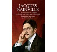 La monarchie des lettres Histoire, politique & littérature
