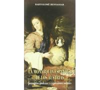 La Monarquía Española de los Austrias. Conceptos, Poderes y Expresiones Sociales