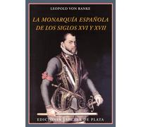 La monarquía española de los siglos XVI y XVII | Leopold Von Ranke