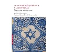 La Monarquia Hispanica Y Las Minorias: Elites Poder E Instituciones