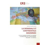 La Mondiale Et Continentale Innommee: LE PLUS GRAND EMPIRE DU MONDE S'ECROULERA AU 3e MILLENAIRE VOLUME I: 2e édition