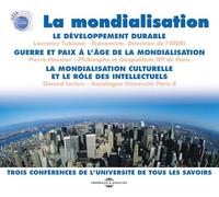 La Mondialisation - Trois Conferences De L'Universite De Tous Les Savoirs