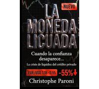 La Moneda Licuada - Cuando la confianza desaparece, el dinero deja de existir y solo los que entienden la liquidez sobreviven.: Cómo la crisis de ... guerra y la deuda están destruyendo tu dinero