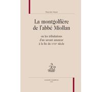 La mongolfière de l'abbé Miollan: Ou les tribulations d'un savant amateur à la fin du XVIIIe siècle (Bibliothèque d'Histoire Moderne et Contemporaine)