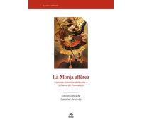La Monja Alférez. Famosa comedia atribuida a J. Pérez de Montalbàn. Ediz. critica