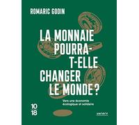 La monnaie pourra-t-elle changer le monde ?: Vers une économie écologique et solidaire
