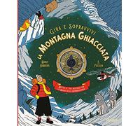 La montagna ghiacciata. Decidi il tuo destino con la ruota della sopravvivenza. Gira e sopravvivi. Ediz. a colori