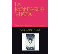 LA MONTAGNA VUOTA: Diario di una dissoluzione e di una rinascita