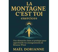 La montagne c’est toi exercices: Une démarche claire et pratique pour approfondir les enseignements de Brianna Wiest