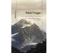 La Montaña Blanca: Viajes Reales E Imaginarios Por El Himalaya.