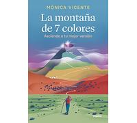 La montaña de 7 colores: Asciende a tu mejor versión (Crecimiento personal)