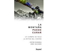 La Montaña Puede Curar: La Cumbre Es Solo La Mitad Del Camino