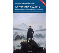 La montaña y el arte: Miradas desde la pintura, la música y la literatura: 30 (Periplos)