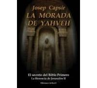 La Morada De Yahveh: El Secreto Del Biblo Primero: La Herencia De Jeru