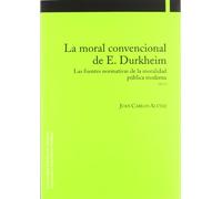 La moral convencional de E. Durkheim: Las fuentes normativas de la moralidad pública moderna (Vol. 1) (Ciencias Sociales)