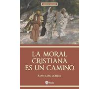 La moral cristiana es un camino (Libros del barquero)