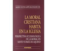 La moral cristiana habita en la Iglesia (Colección teológica)