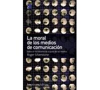 La moral de los medios de comunicación. | Roger Silverstone