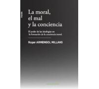 La moral el mal y la conciencia: El poder de las ideologías en la formación de la conciencia (Carena Filosofía)
