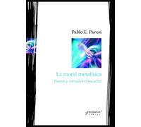 La moral metafísica: Pasión y virtud en Descartes